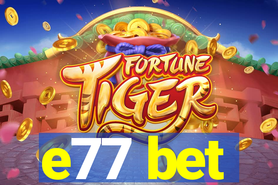 e77 bet